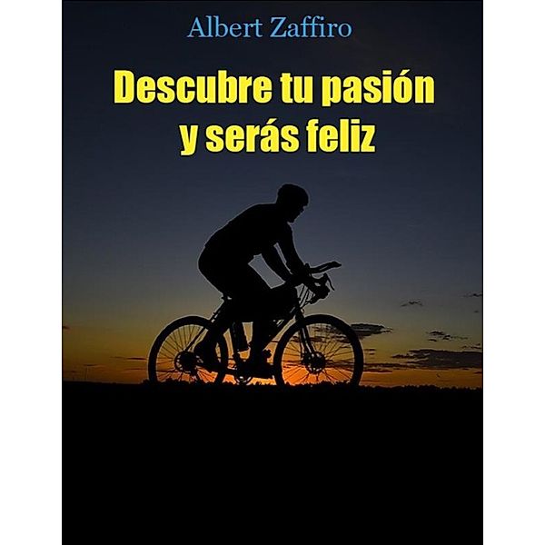 Descubre tu pasión y serás feliz, Albert Zaffiro