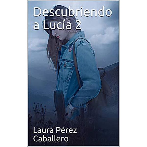 Descubriendo a Lucía 2 / Descubriendo a Lucía, Laura Pérez Caballero