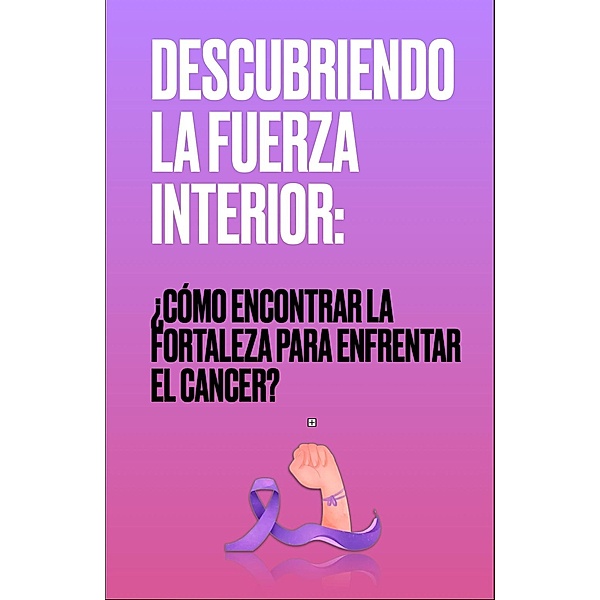 DESCUBRIENDO LA FUERZA INTERIOR: ¿Cómo encontrar la fortaleza para enfrentar el cáncer?, Harold Castillo