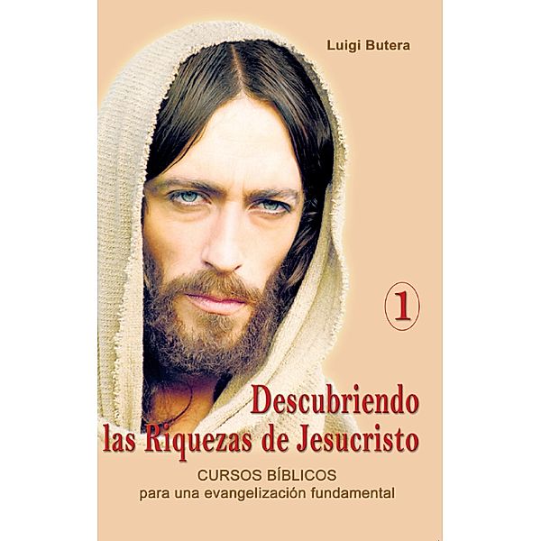 Descubriendo las Riquezas de Jesucristo Volumen I / Descubriendo las Riquezas de Jesucristo, Luigi Butera