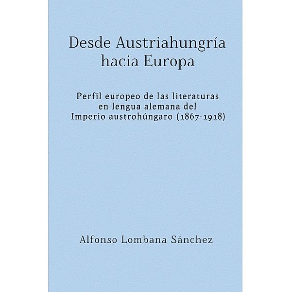 Desde Austriahungría hacia Europa, Alfonso Lombana Sánchez