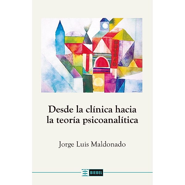 Desde la clínica hacia la teoría psicoanalítica, Jorge Luis Maldonado
