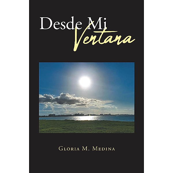 Desde Mi Ventana, Gloria M. Medina