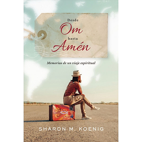 Desde Om hasta Amén, Sharon M. Koenig