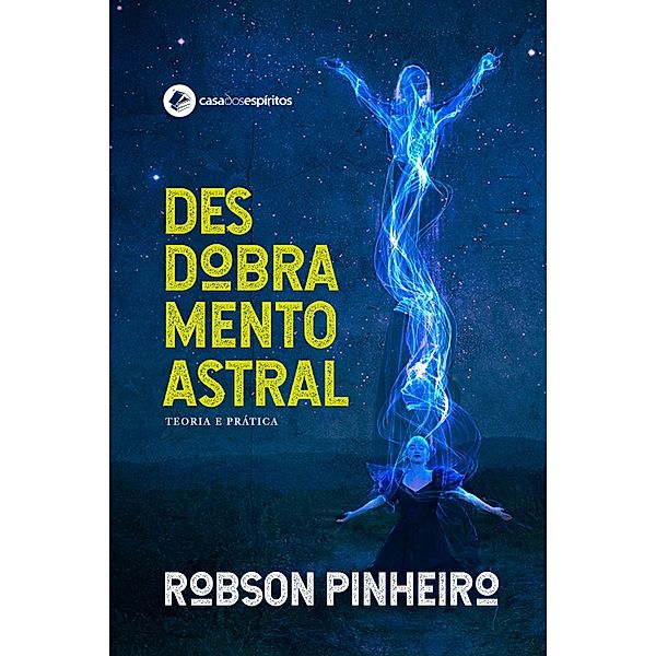 Desdobramento astral, Robson Pinheiro