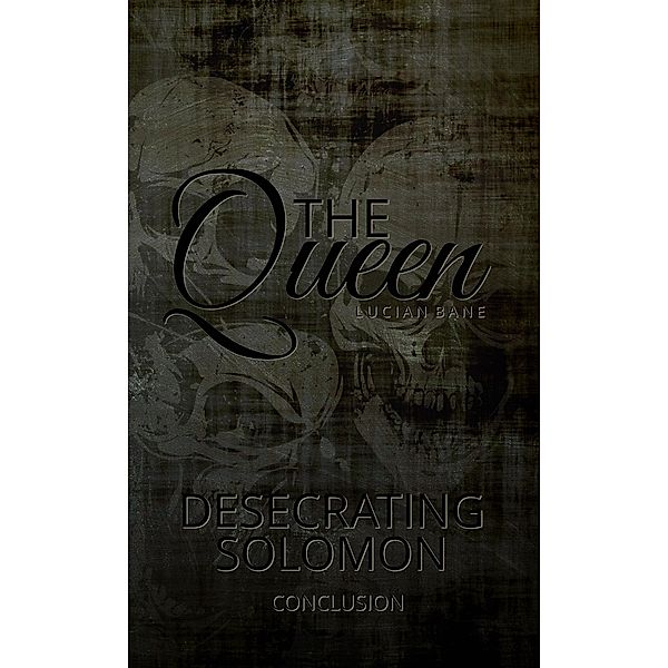 Desecrating Solomon: The Queen (Desecrating Solomon, #4), Lucian Bane