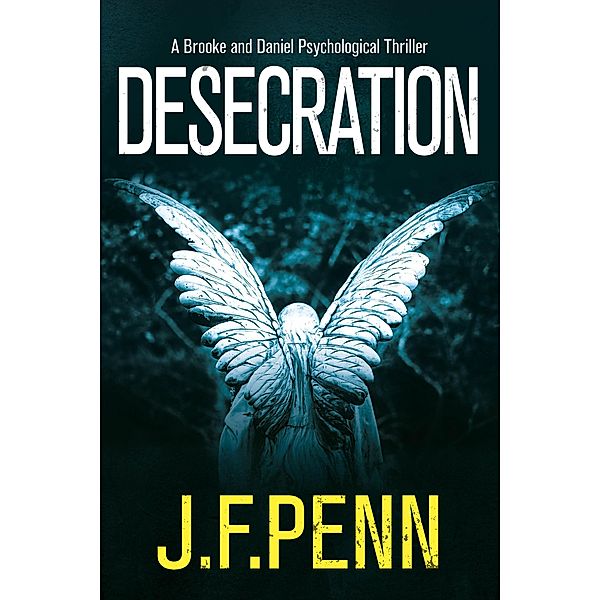 Desecration (Brooke and Daniel, #1) / Brooke and Daniel, J. F. Penn