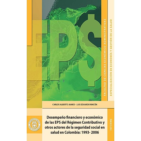 Desempeño financiero y económico de las EPS del Régimen Contributivo y otros actores de la seguridad social en salud en Colombia / Economía, Carlos Alberto Jaimes
