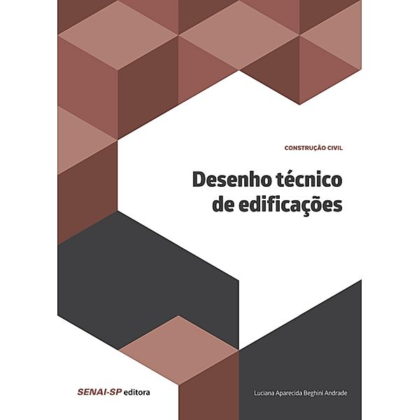 Desenho técnico de edificações / Construção Civil, Luciana Aparecida Beghini Andrade
