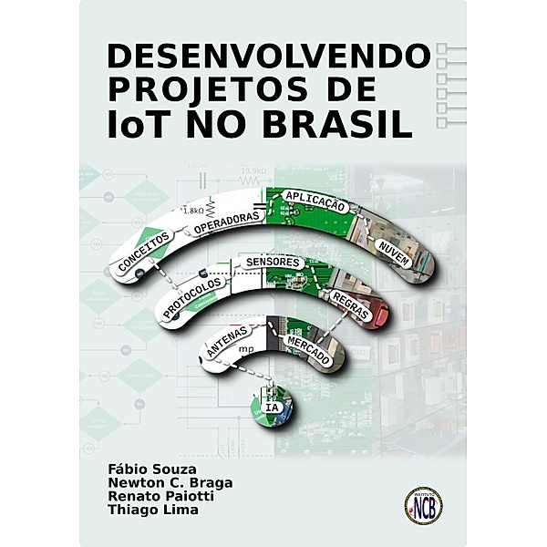 Desenvolvendo Projetos de IoT no Brasil, Fábio Souza, Newton C. Braga, Renato Paiotti, Thiago Lima
