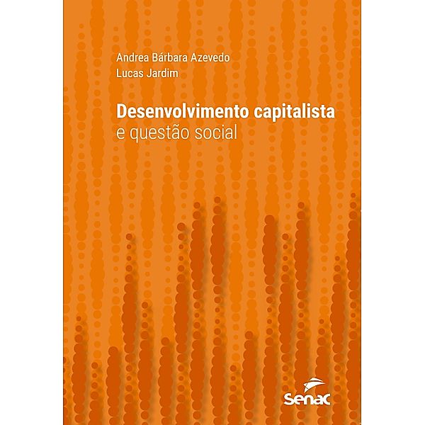 Desenvolvimento capitalista e questão social / Série Universitária, Andrea Bárbara Azevedo, Lucas Jardim