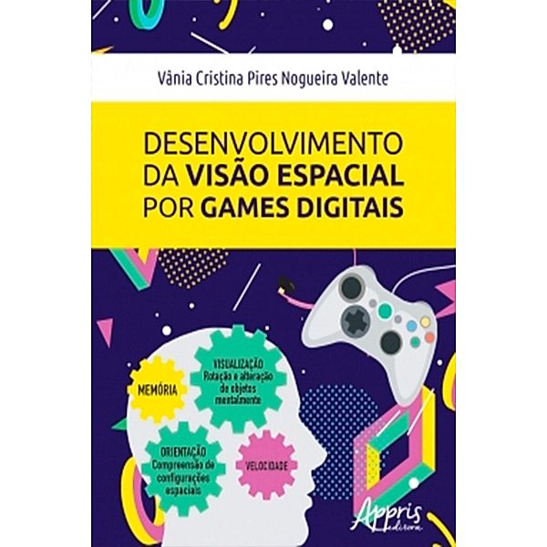Desenvolvimento da Visão Espacial Por Games Digitais, Vânia Cristina Pires Nogueira Valente