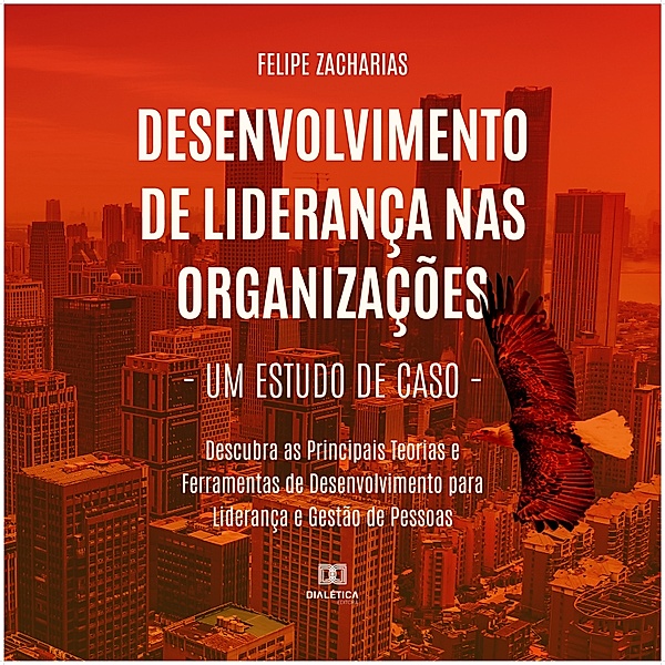 Desenvolvimento de Liderança nas Organizações, Felipe Zacharias