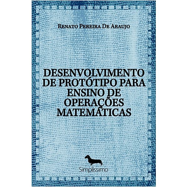 DESENVOLVIMENTO DE PROTÓTIPO PARA ENSINO DE OPERAÇÕES MATEMÁTICAS, Renato Pereira de Araujo