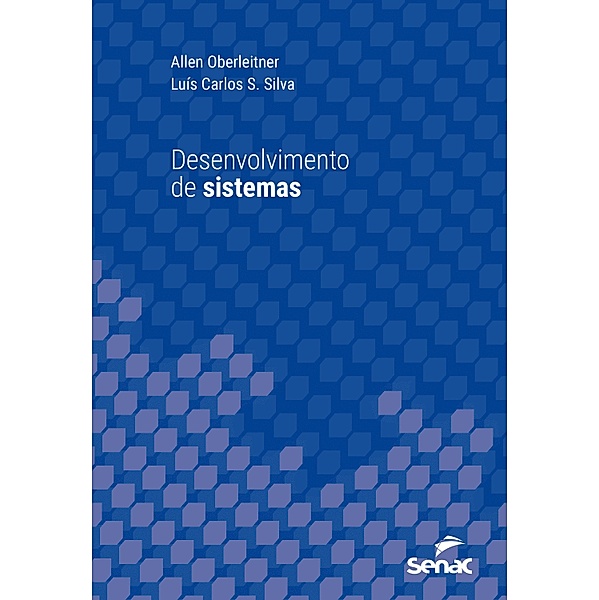 Desenvolvimento de sistemas / Série Universitária, Allen Oberleitner, Luís Carlos S. Silva