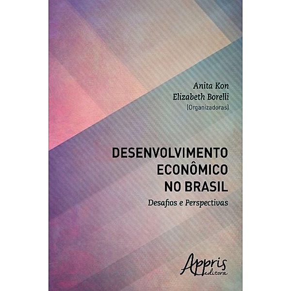 Desenvolvimento econômico no brasil / Ciências da Comunicação - Jornalismo, Anita Kon, Elizabeth Borelli