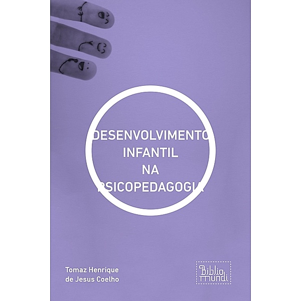 DESENVOLVIMENTO INFANTIL NA PSICOPEDAGOGIA / V.1, Tomaz Henrique de Jesus Coelho