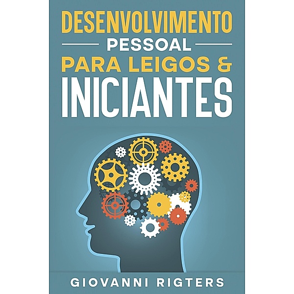 Desenvolvimento Pessoal Para Leigos & Iniciantes, Giovanni Rigters