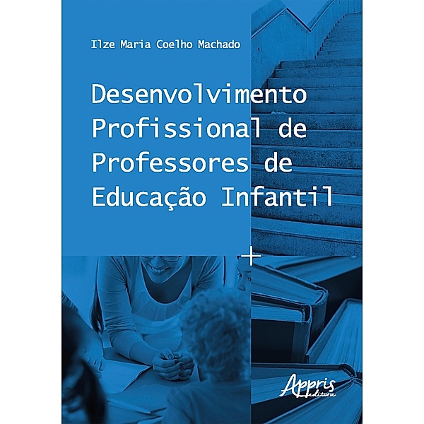 Desenvolvimento Profissional de Professores de Educação Infantil, Ilze Maria Coelho Machado
