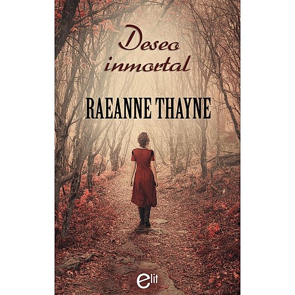 Deseo inmortal / eLit, Raeanne Thayne