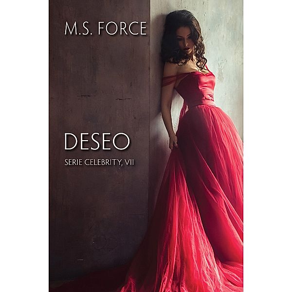 Deseo (Serie Celebrity, #7) / Serie Celebrity, M. S. Force