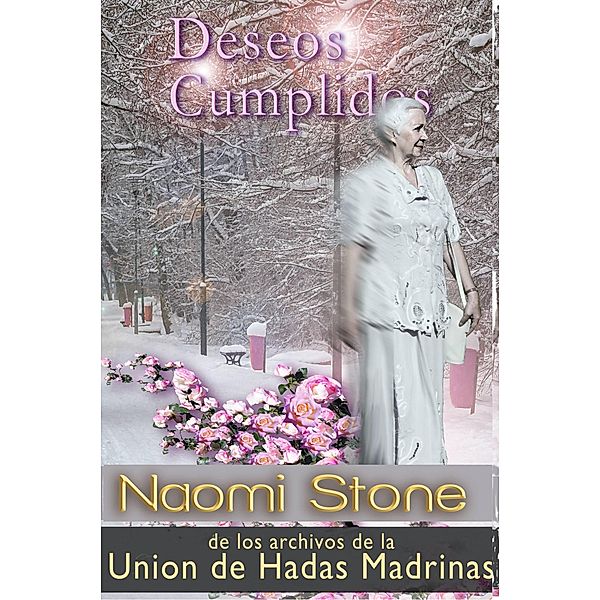 Deseos Cumplidos (De los archivos de la Union de Hadas Madrinas) / De los archivos de la Union de Hadas Madrinas, Naomi Stone, Laramie Kay Sasseville