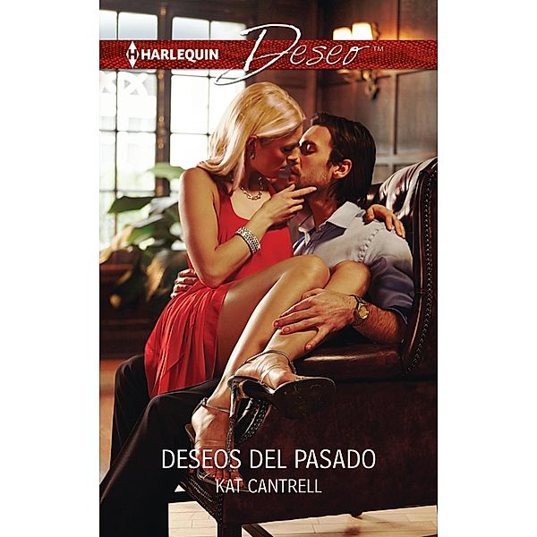 Deseos del pasado / Deseo, Kat Cantrell