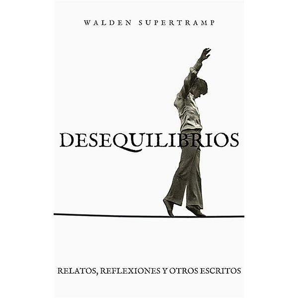 Desequilibrios, Walden Supertramp