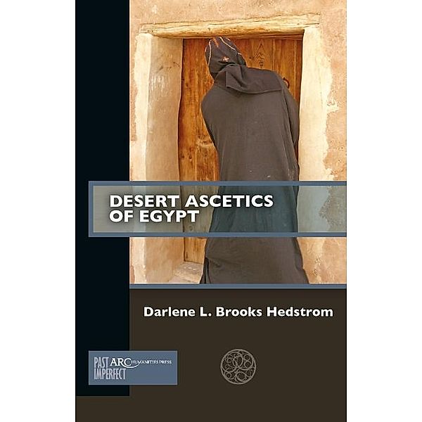 Desert Ascetics of Egypt / Arc Humanities Press, Darlene L. Brooks Hedstrom