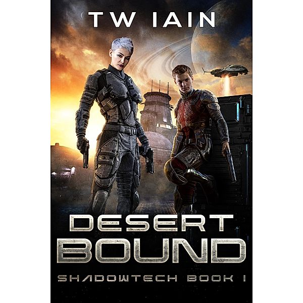 Desert Bound (ShadowTech, #1) / ShadowTech, Tw Iain