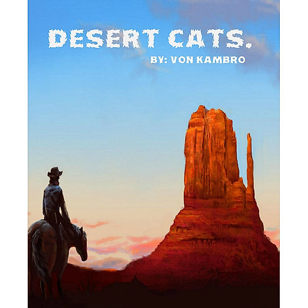 Desert Cats., Von Kambro