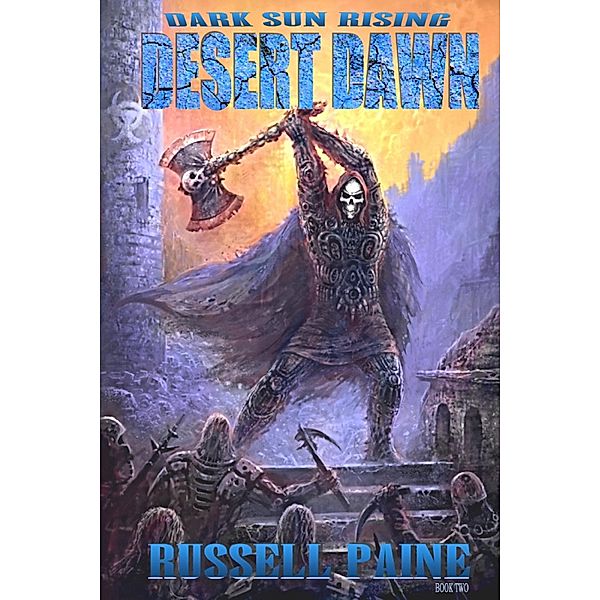 Desert Dawn: Book Two: Dark Sun Rising, Russell Paine