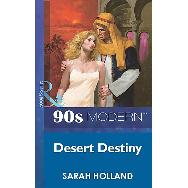 Desert Destiny (Mills & Boon Vintage 90s Modern), Sarah Holland