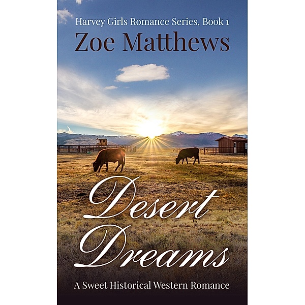 Desert Dreams (Harvey Girls Romance Series, #1) / Harvey Girls Romance Series, Zoe Matthews