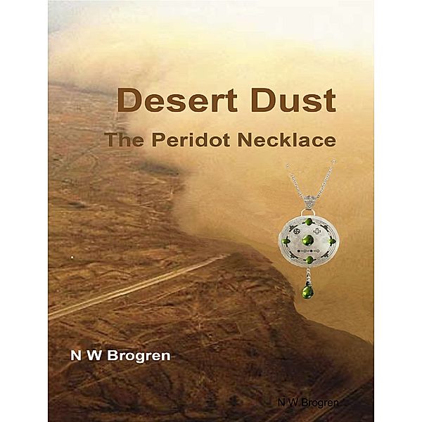 Desert Dust: The Peridot Necklace, N W Brogren