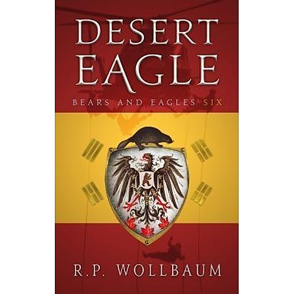 Desert Eagle / Bears and Eagles Bd.6, R. P. Wollbaum
