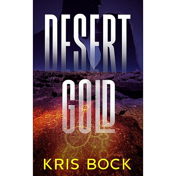 Desert Gold (Southwest Treasure Hunters, #1) / Southwest Treasure Hunters, Kris Bock