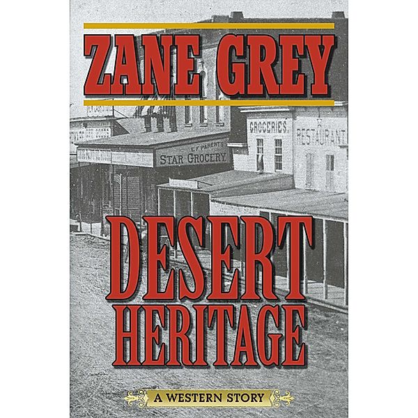 Desert Heritage, Zane Grey