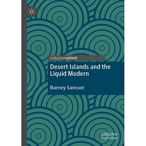Desert Islands and the Liquid Modern, Barney Samson