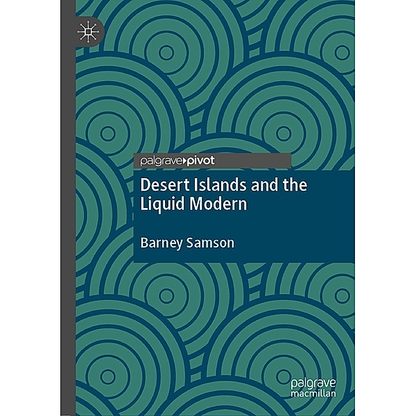 Desert Islands and the Liquid Modern / Psychology and Our Planet, Barney Samson