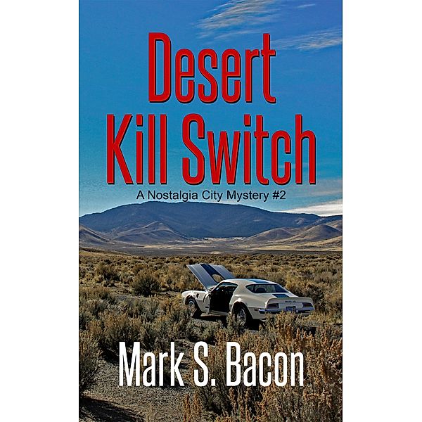 Desert Kill Switch (Nostalgia City Mysteries, #2) / Nostalgia City Mysteries, Mark S. Bacon