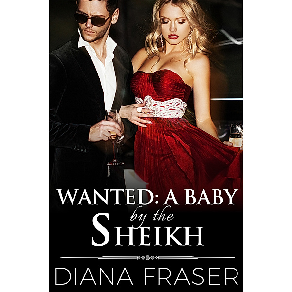 Desert Kings: Wanted: A Baby by the Sheikh, Diana Fraser
