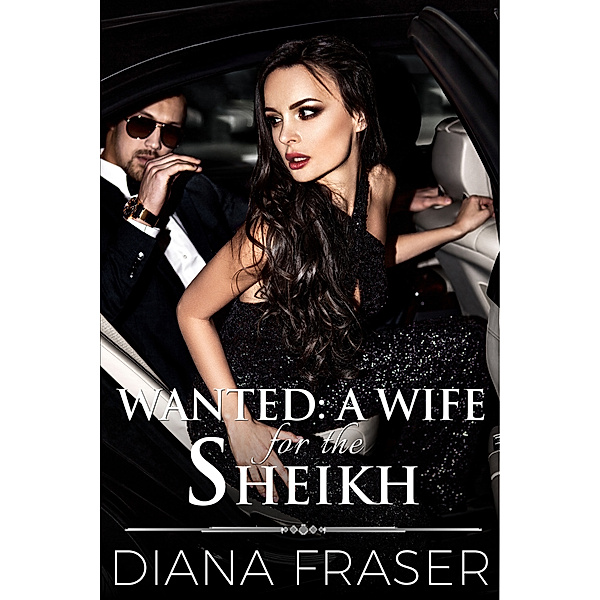 Desert Kings: Wanted: A Wife for the Sheikh, Diana Fraser