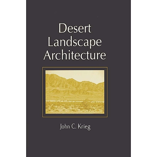 Desert Landscape Architecture, John C. Krieg