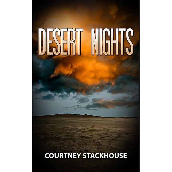 Desert Nights / Courtney Stackhouse, Courtney Stackhouse