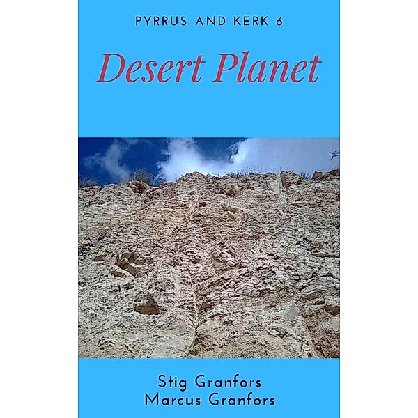 Desert Planet Pyrrus and Kerk 6 / Pyrrus and Kerk Bd.6, Stig Granfors, Marcus Granfors