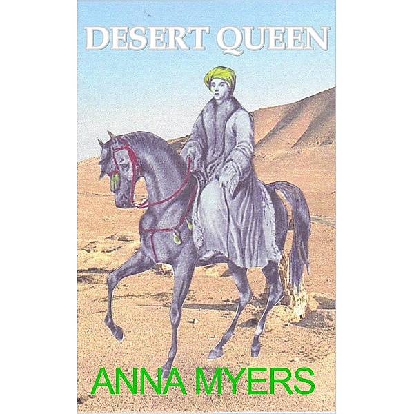 Desert Queen (Scandalous Women, #1), Anna Myers