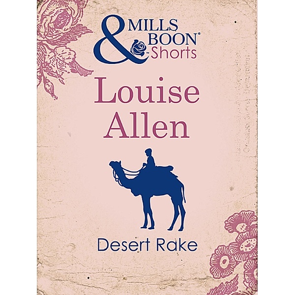 Desert Rake (Mills & Boon Short Stories) / Mills & Boon, Louise Allen