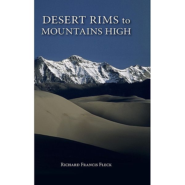 Desert Rims to Mountains High / The Pruett Series, Richard F. Fleck