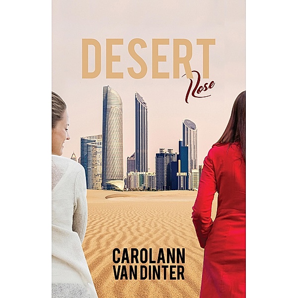 Desert Rose / Austin Macauley Publishers, Carolann van Dinter